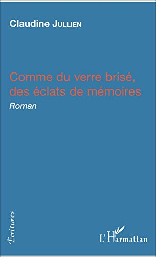 Comme du verre brisé, des éclats de mémoires