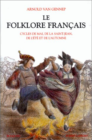 Le folklore français. Vol. 2. Cycles de mai, de la Saint-Jean, de l'été et de l'automne