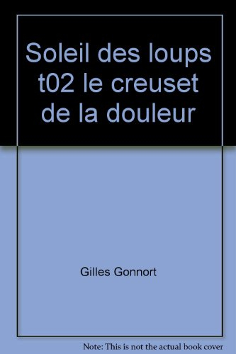 soleil des loups t02 le creuset de la douleur