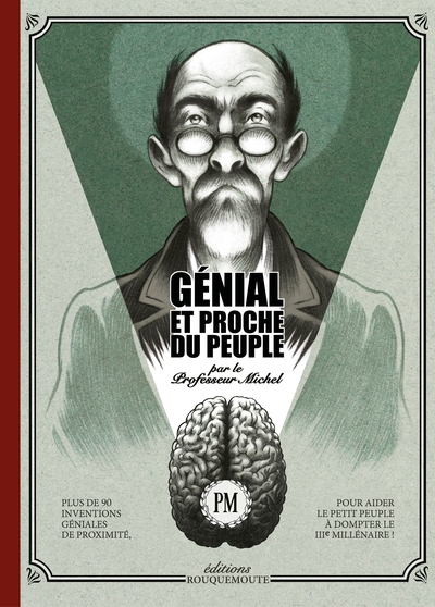 Génial et proche du peuple : par le professeur Michel : plus de 90 inventions géniales de proximité,