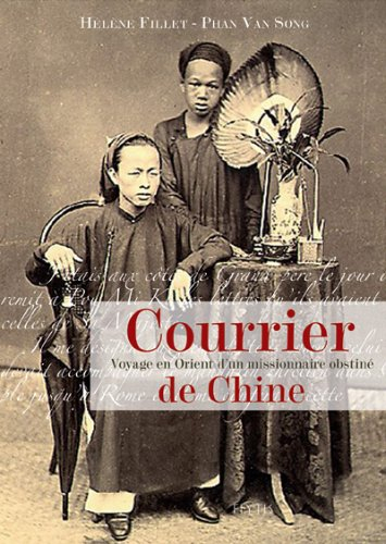 Courrier de Chine : voyages en Orient d'un missionnaire obstiné