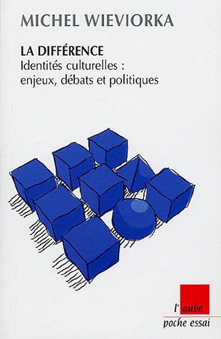 la différence : identités culturelles : enjeux, débats et politiques