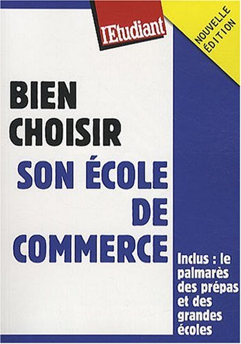 Bien choisir son école de commerce : et sa filière d'économie-gestion à la fac