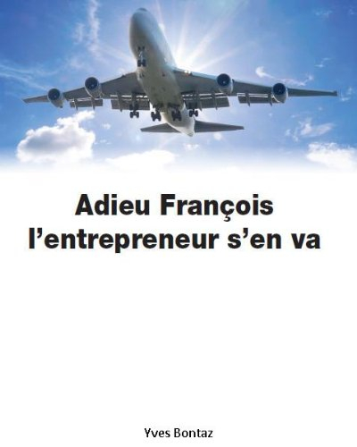 adieu françois l'entrepreneur s'en va