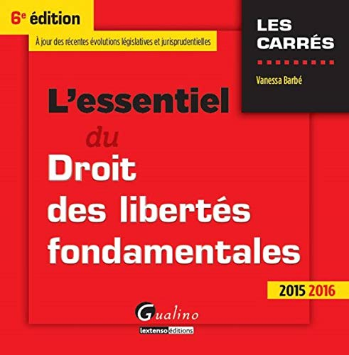 L'essentiel du droit des libertés fondamentales : à jour des récentes évolutions législatives et jur