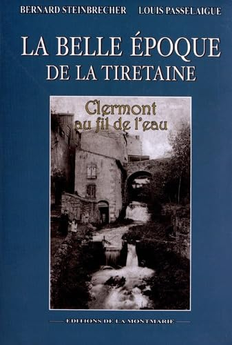 La belle époque de la Tiretaine : Clermont au fil de l'eau