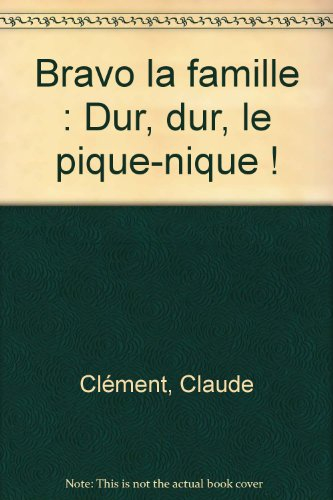 Bravo la famille. Vol. 7. Dur, dur... le pique-nique !