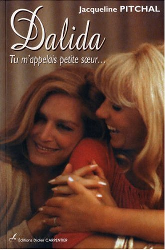 Dalida : tu m'appelais petite soeur...