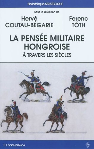 La pensée militaire hongroise à travers les siècles