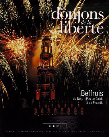 Les donjons de la liberté : beffrois du Nord-Pas de Calais et de Picardie