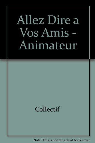 Allez dire à vos amis. Vol. 1. Le livre d'activités