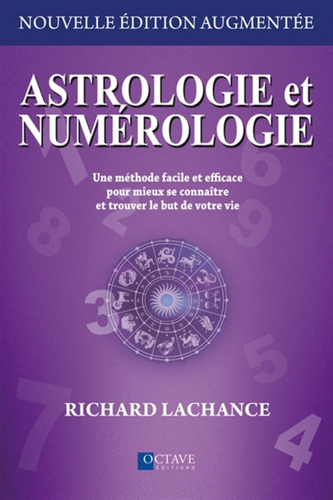 Astrologie et numérologie : Une méthode facile et efficace pour mieux se connaître et trouver le but