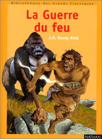 La guerre du feu : roman des âges farouches