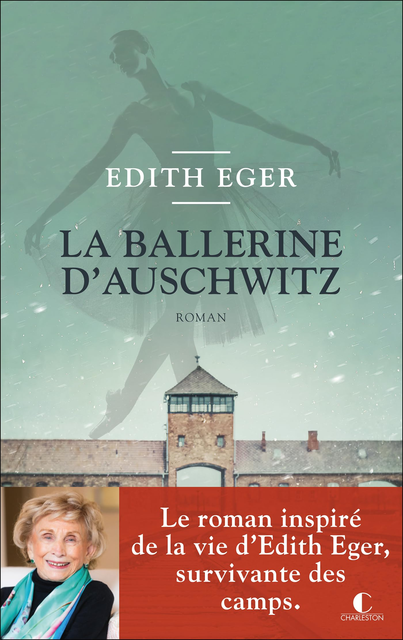 La Ballerine d’Auschwitz: Le roman inspiré de la vie d’Edith Eger, survivante des camps