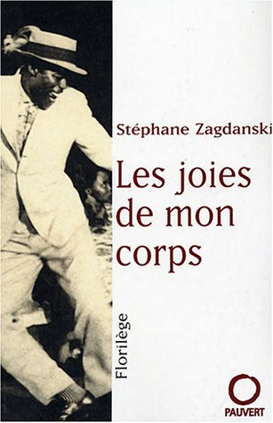 Les joies de mon corps : florilège