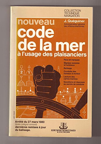 Nouveau code de la mer à l'usage des plaisanciers : Règles de barre et de route, feux et marques, si