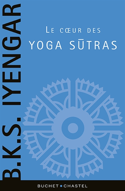 Le coeur des yoga sutras : le guide de référence sur la philosophie du yoga