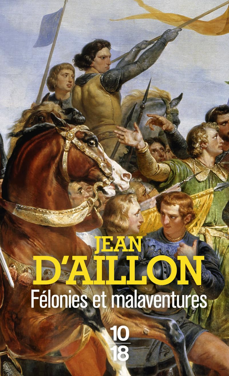 Les aventures de Guilhem d'Ussel, chevalier troubadour. Félonies et malaventures : la jeunesse de Gu