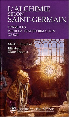 L'alchimie selon Saint-Germain : formules pour la transformation de soi