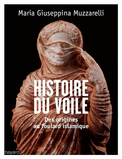 Histoire du voile : des origines au foulard islamique