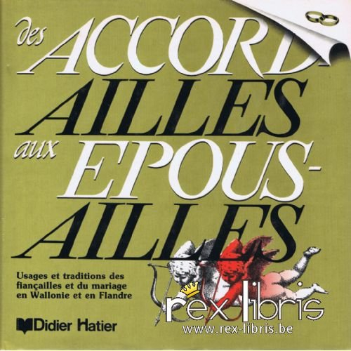 Des accordailles aux épousailles, usages et traditions des fiançailles et du mariage, en Wallonie et