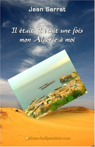 Il était, il était une fois mon Algérie à moi : biographie
