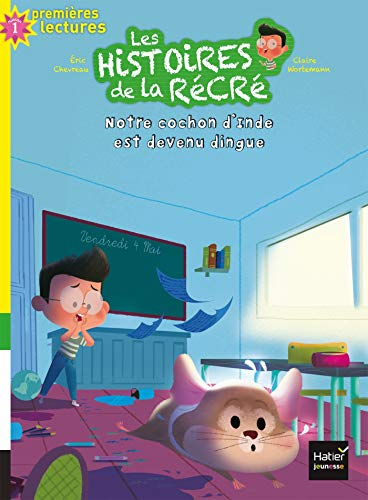 Les histoires de la récré. Vol. 8. Notre cochon d'Inde est devenu dingue
