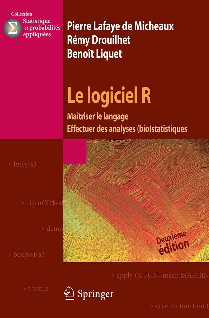 Le logiciel R : maîtriser le langage, effectuer des analyses (bio)statistiques