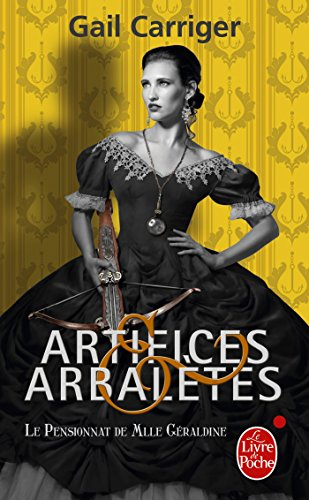 Le pensionnat de Mlle Géraldine. Vol. 4. Artifices & arbalètes