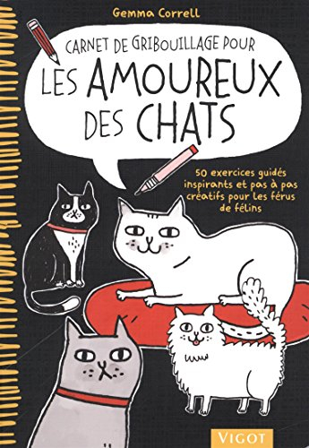 Carnet de gribouillage pour les amoureux des chats : 50 exercices guidés inspirants et pas à pas cré