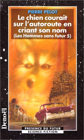Les hommes sans futur. Vol. 5. Le chien qui courait sur l'autoroute en criant son nom