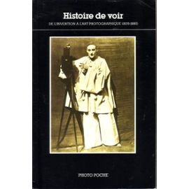 histoire de voir : de l'invention à l'art photographique (1839-1880)