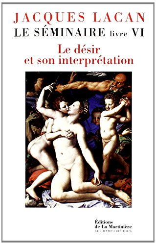 Le séminaire. Vol. 6. Le désir et son interprétation