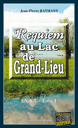 INRI. Vol. 1. Requiem au lac de Grand-Lieu