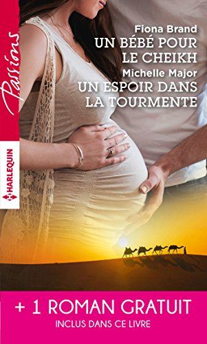 Un bébé pour le cheikh. Un espoir dans la tourmente. Séduite malgré elle