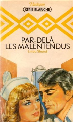 par-delà les malentendus : collection : harlequin série blanche n, 45