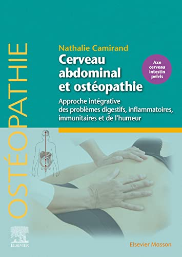 Cerveau abdominal et ostéopathie : approche intégrative des problèmes digestifs, inflammatoires, imm