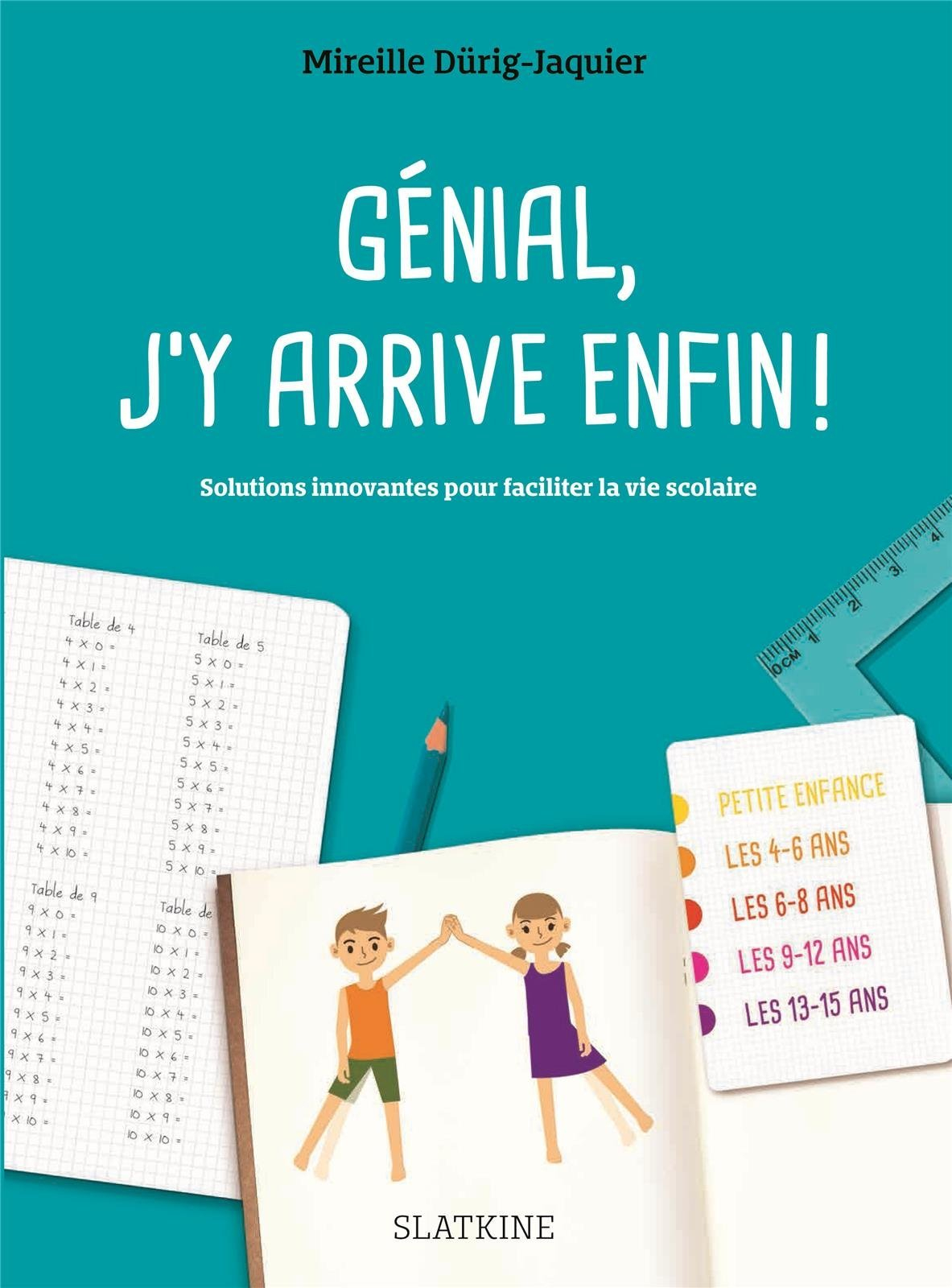 Génial, j'y arrive enfin ! : solutions innovantes pour faciliter la vie scolaire