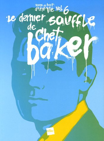 Le dernier souffle de Chet Baker : récit fragmenté