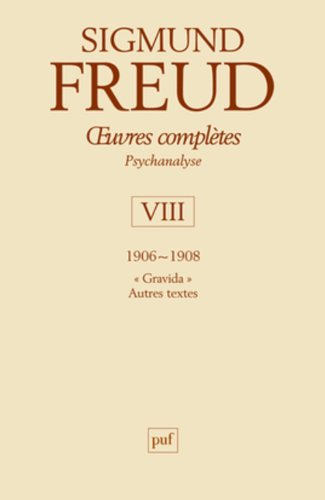 Oeuvres complètes : psychanalyse. Vol. 8. 1906-1908 : Gradiva, autres textes