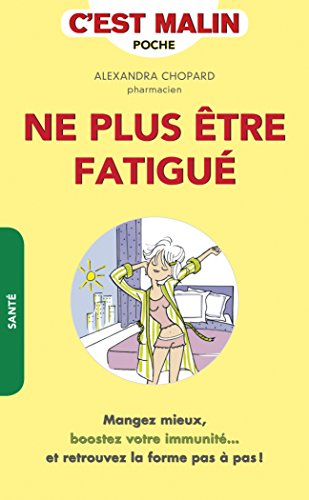 ne plus être fatigué, c'est malin