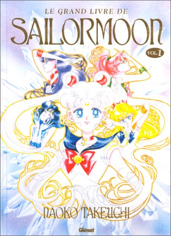 Le grand livre de Sailor Moon. Vol. 1
