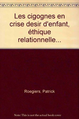 Cigognes en crise : désirs d'enfant et éthique relationnelle en fécondation in vitro