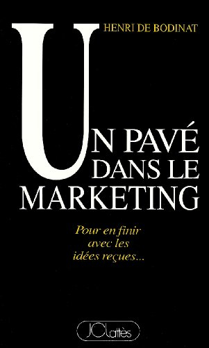 Un Pavé dans le marketing : pour en finir avec les idées reçues