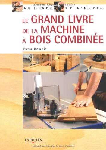 Le grand livre de la machine à bois combinée