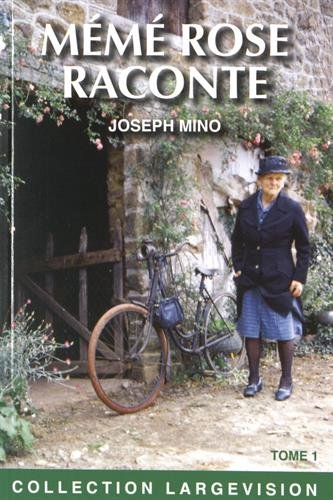 Mémé Rose raconte : les carnets de Rose F., 1882-1962. Vol. 1
