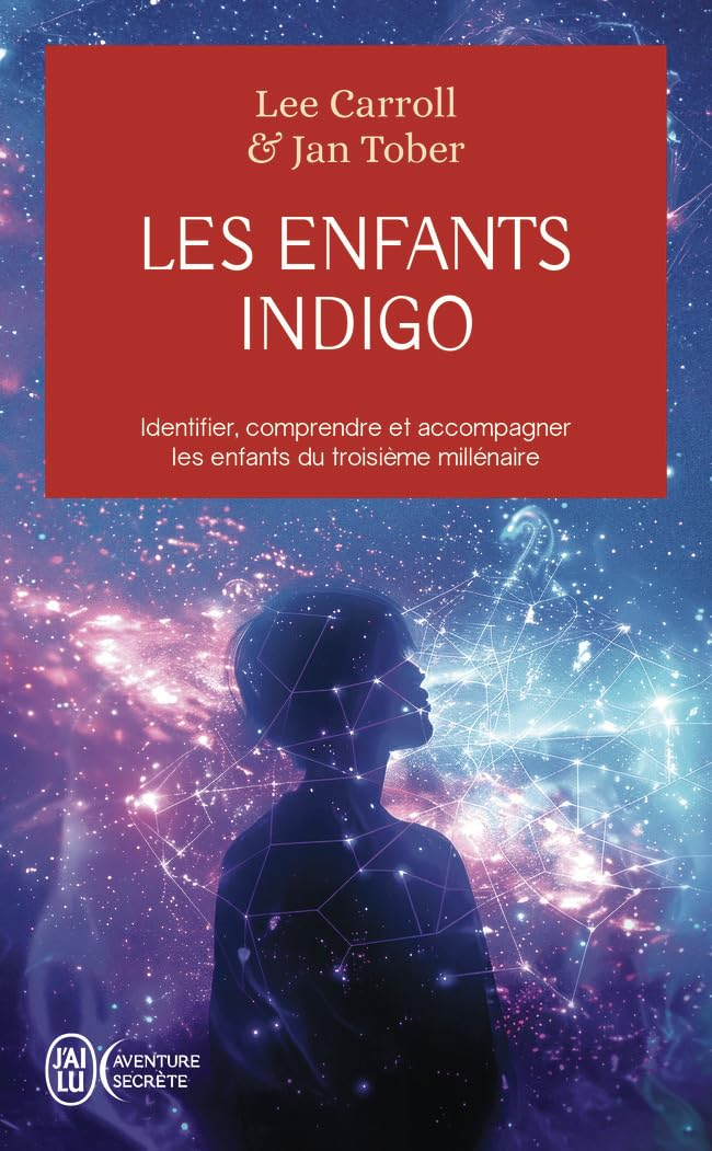 Les enfants indigo : identifier, comprendre et accompagner les enfants du troisième millénaire