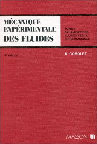 Mécanique expérimentale des fluides. Vol. 2. Dynamique des fluides réels