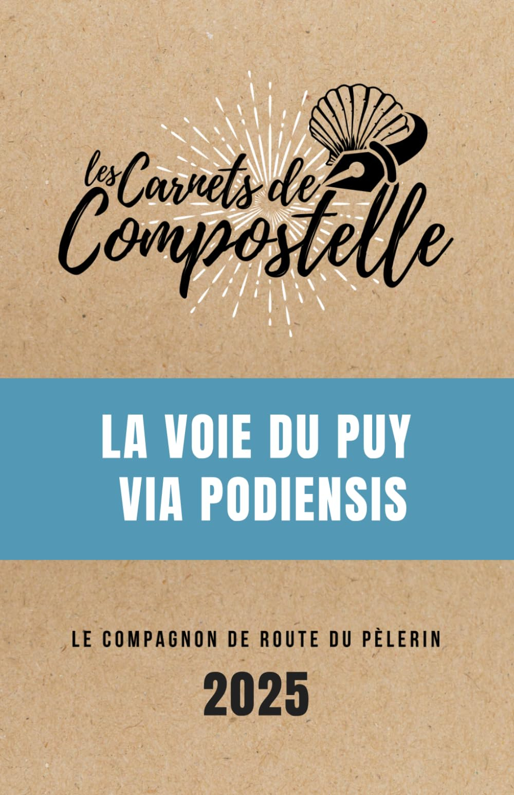 Voie du Puy : Carnet de Compostelle (Via Podiensis, GR65), le compagnon de route idéal pour faire le