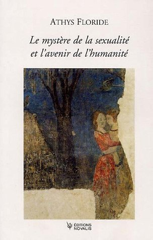 le mystère de la sexualité et l'avenir de l'humanité : comment réaliser l'amour dans l'esprit de nov